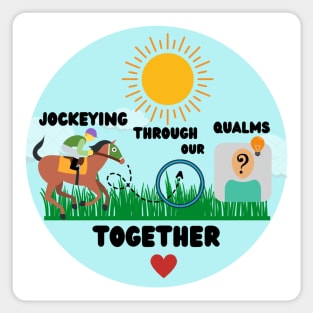 Jockeying through our qualms together Sticker